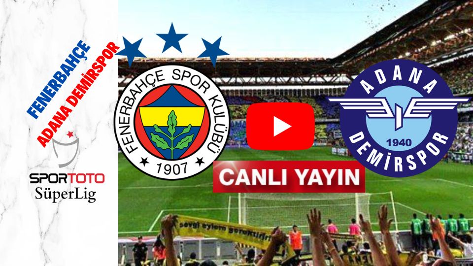 Fenerbahçe adana maçı canlı izle